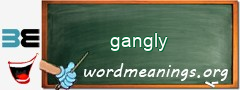 WordMeaning blackboard for gangly